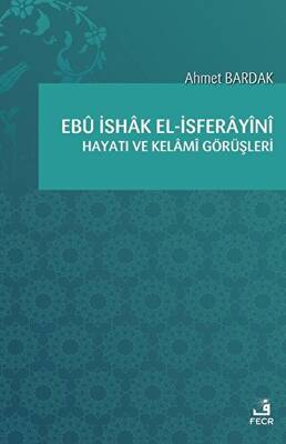 Ebü İshak el-İsferayini Hayatı ve Kelami Görüşleri - 1