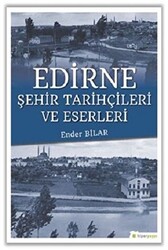 Edirne Şehir Tarihçileri ve Eserleri - 1