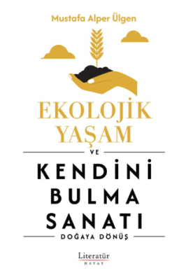 Ekolojik Yaşam ve Kendini Bulma Sanatı - 1