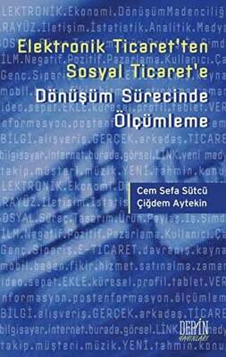 Elektronik Ticaret’ten Sosyal Ticaret’e Dönüşüm Sürecinde Ölçümleme - 1