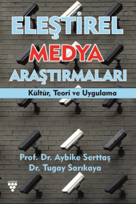 Eleştirel Medya Araştırmaları Kültür, Teori ve Uygulama - 1