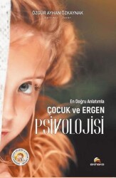 En Doğru Anlatımla Çocuk ve Ergen Psikolojisi - 1