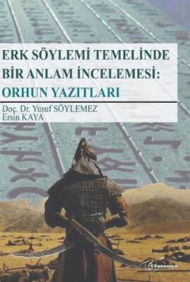 Erk Söylemi Temelinde Bir Anlam İncelemesi: Orhun Yazıtları - 1