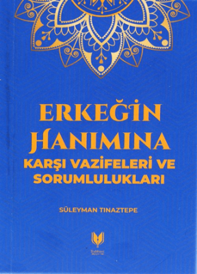 Erkeğin Hanımına Karşı Vazifeleri ve Sorumlulukları - 1