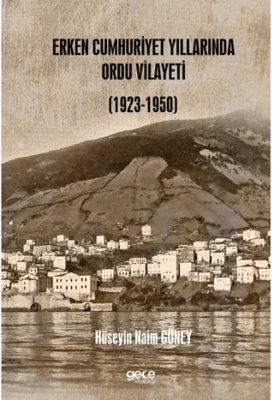 Erken Cumhuriyet Yıllarında Ordu Vilayeti 1923 – 1950 - 1