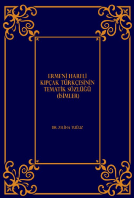 Ermeni Harfli Kıpçak Türkçesinin Tematik Sözlüğü İsimler - 1