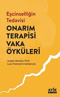 Eşcinselliğin Tedavisi: Onarım Terapisi Vaka Öyküleri - 1