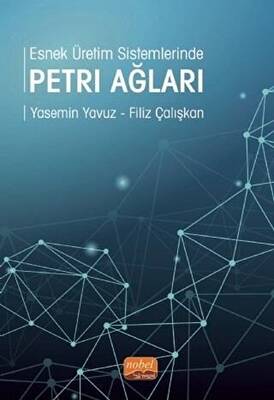 Esnek Üretim Sistemlerinde Petri Ağları - 1