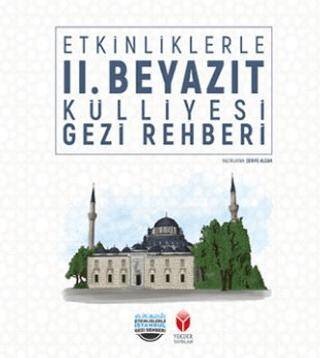 Etkinliklerle II. Beyazıt Külliyesi Gezi Rehberi Kitabı - 1