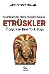 Etrüskler - İtalya’nın Eski Türk Boyu - 1