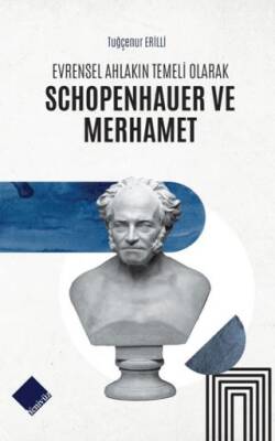 Evrensel Ahlakın Temeli Olarak Schopenhauer ve Merhamet - 1