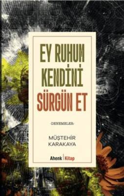 Ey Ruhum Kendini Sürgün Et - 1