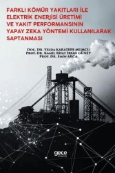 Farklı Kömür Yakıtları İle Elektrik Enerjisi Üretimi Ve Yakıt Performansının Yapay Zeka Yöntemi Kullanılarak Saptanması - 1