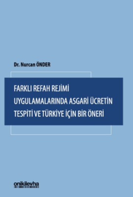 Farklı Refah Rejimi Uygulamalarında Asgari Ücretin Tespiti ve Türkiye İçin Bir Öneri - 1