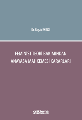 Feminist Teori Bakımından Anayasa Mahkemesi Kararları - 1