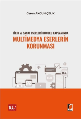 Fikir ve Sanat Eserleri Hukuku Kapsamında Multimedya Eserlerin Korunması - 1