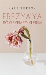 Frezya’ya Söyleyemediklerim - 1