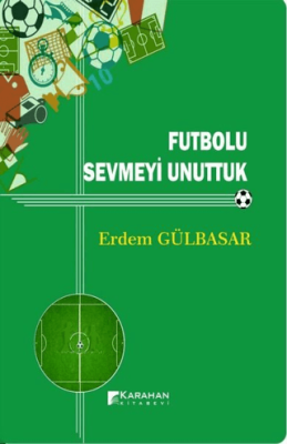 Futbolu Sevmeyi Unuttuk - 1