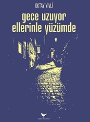 Gece Uzuyor Ellerinle Yüzümde - 1