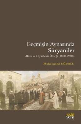 Geçmişin Aynasında Süryaniler - 1