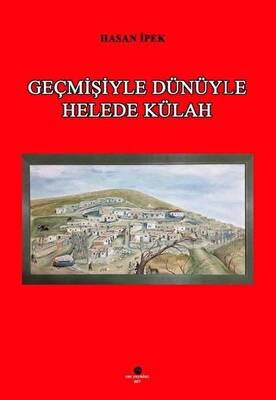 Geçmişiyle Dünüyle Helede Külah - 1