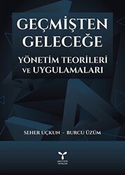 Geçmişten Geleceğe Yönetim Teorileri ve Uygulamaları - 1