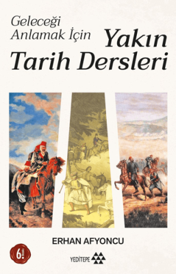 Geleceği Anlamak İçin Yakın Tarih Dersleri - 1