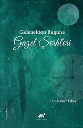 Gelenekten Bugüne Gazel Şerhleri - 1