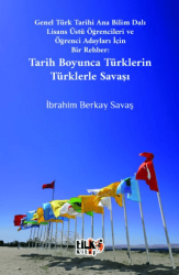 Genel Türk Tarihi Ana Bilim Dalı Lisans Üstü Öğrencileri ve Öğrenci Adayları İçin Bir Rehber Tarih Boyunca Türklerin Türklerle Savaşı - 1