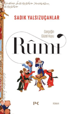 Gerçeğin Güzel Huyu - Rumi - 1