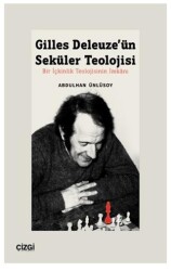 Gilles Deleuze’ün Seküler Teolojisi Bir İçkinlik Teolojisinin İmkanı - 1