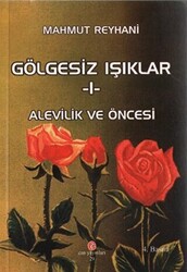 Gölgesiz Işıklar 1: Alevilik ve Öncesi - 1