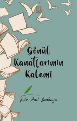 Gönül Kanatlarımın Kalemi - 1