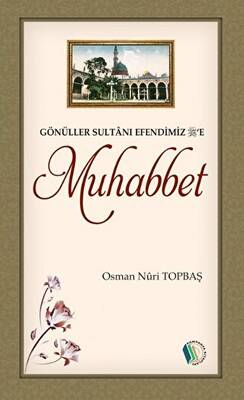 Gönüller Sultanı Efendimiz`e Muhabbet - 1