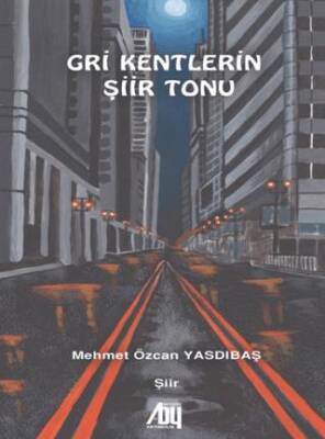 Gri Kentlerin Şiir Tonu - 1