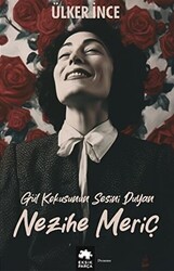 Gül Kokusunun Sesini Duyan Nezihe Meriç - 1