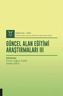 Güncel Alan Eğitimi Araştırmaları III AYBAK 2021 Mart - 1