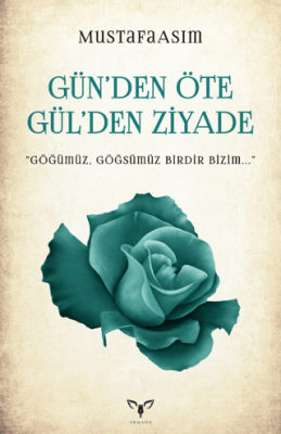 Gün’den Öte Gül’den Ziyade - 1