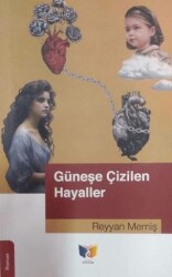 Güneşe Çizilen Hayaller - 1