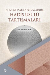 Günümüz Arap Dünyasının Hadis Usulü Tartışmaları - 1