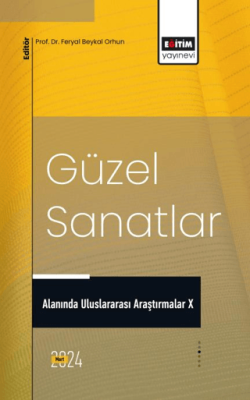 Güzel Sanatlar Alanında Uluslararası Araştırmalar X - 1