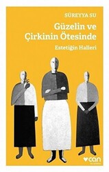 Güzelin ve Çirkinin Ötesinde - Estetiğin Halleri - 1