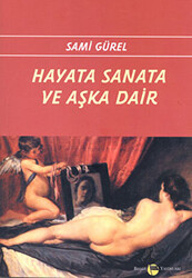 Hayata Sanata ve Aşka Dair - 1