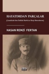 Hayatımdan Parçalar - Çanakkale`den İstiklal Harbi`ne Harp Hatıralarım - 1