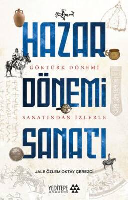 Hazar Dönemi Sanatı - Göktürk Dönemi Saltanatından İzlerle - 1