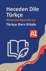 Heceden Dile Türkçe Uluslararası Öğrenciler İçin Türkçe Ders Kitabı A-1 - 1