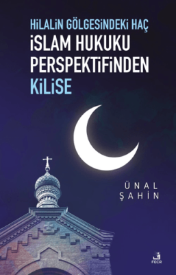 Hilalin Gölgesindeki Haç İslam Hukuku Perspektifinden Kilise - 1