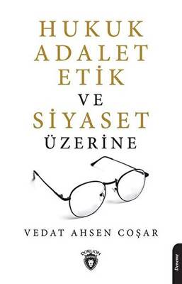 Hukuk Adalet Etik ve Siyaset Üzerine - 1