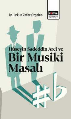 Hüseyin Sadeddin Arel ve Bir Musiki Masalı - 1