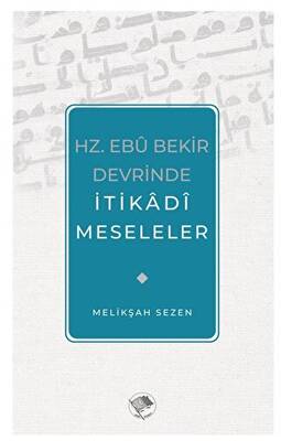 Hz. Ebu Bekir Devrinde İtikadi Meseleler - 1